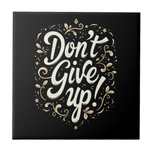 Elegant Floral "Don't Give Up!" Motivational Ceramic Tile