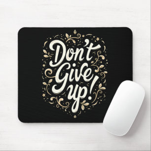 Elegant Floral "Don't Give Up!" Motivational Mouse Pad