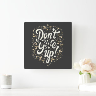 Elegant Floral "Don't Give Up!" Motivational Square Wall Clock