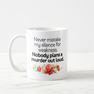 Elegant Floral “Never Mistake My Silence” Coffee Mug