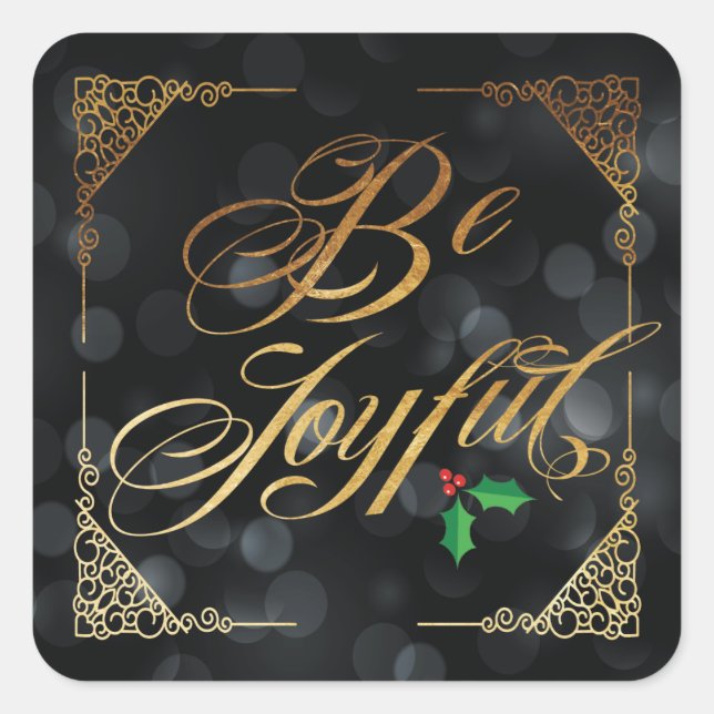Elegant Gold Be Joyful Black Bokeh Square Sticker (Front)