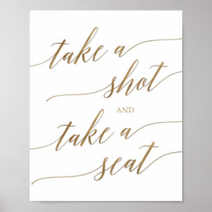 Elegant Gold Calligraphy Take A Shot Take A Seat Poster