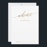 Elegant Gold Calligraphy Wedding Advice Card<br><div class="desc">This elegant gold calligraphy wedding advice card is perfect for a simple wedding and can be used for any event. The neutral design features a minimalist card decorated with romantic and whimsical faux gold foil typography. These advice cards can be used as a guestbook alternative for a wedding reception, bridal...</div>