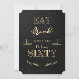 Elegant Gold EAT DRINK and be SIXTY Birthday Invitation