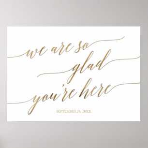 Elegant Gold Glad You're Here Wedding Date Poster