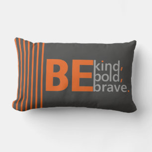 Elegant Inspirational Quote Be Kind, Bold, Brave Lumbar Cushion