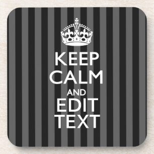 Elegant KEEP CALM AND Your Text on Black Stripes Coaster