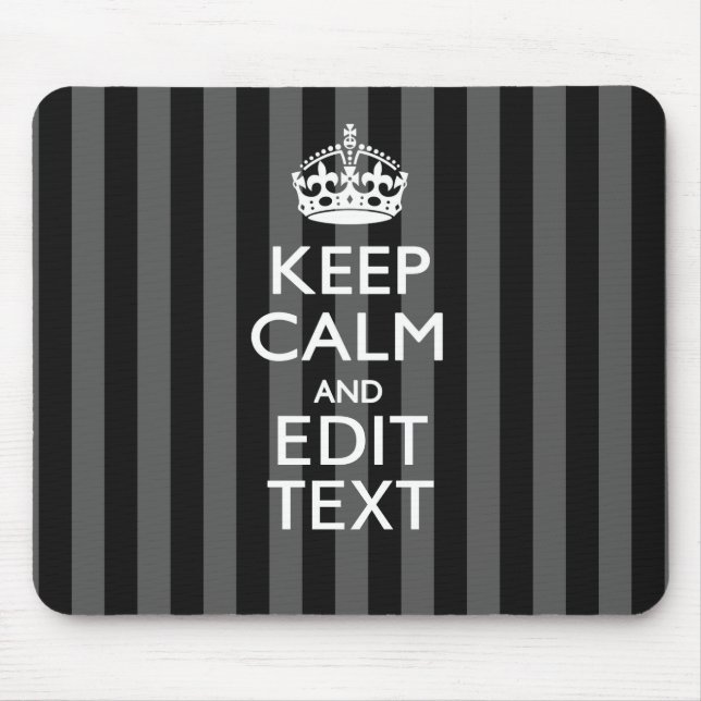 Elegant KEEP CALM AND Your Text on Black Stripes Mouse Pad (Front)