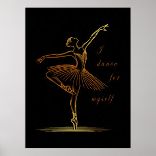 Elegant Line Art of Ballerina - I Dance For Myself Poster