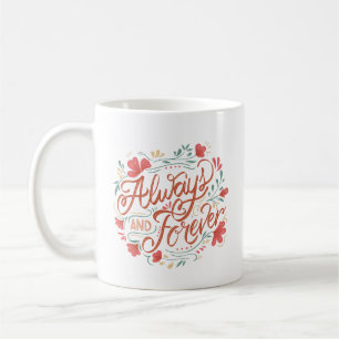 Elegant Love Quote Always Forever Hand Letter Cute Coffee Mug