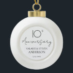 Elegant Minimal 10th Anniversary Wedding  Ceramic Ball Christmas Ornament<br><div class="desc">Minimal Black and white font only design. Script font highlights with easy to read serif name font. Easy to adjust for your own wedding needs. Personalised wedding supplies</div>