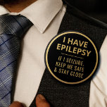 Elegant Minimalist Black Gold Text Epilepsy 6 Cm Round Badge<br><div class="desc">Display your special needs in style with this elegant epilepsy badge by JessicaAmber. This button features the text 'I have epilepsy, if I seizure, keep me close & stay nearby' as instructions for people near you, in an easy to read bold font. You can edit the text as needed. A...</div>