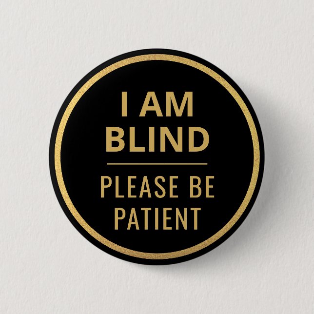 Elegant Minimalist Black Gold Text I Am Blind 6 Cm Round Badge (Front)
