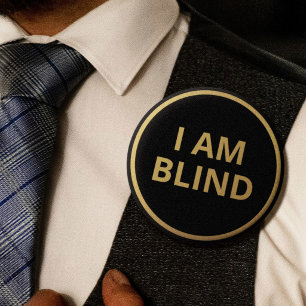 Elegant Minimalist Black Gold Text I Am Blind 6 Cm Round Badge