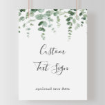Elegant Minimalist Eucalyptus Custom Text Sign<br><div class="desc">This elegant minimalist eucalyptus custom text sign is perfect for a modern wedding or bridal shower. The design features watercolor hand-drawn elegant botanical eucalyptus branches and leaves.</div>