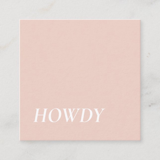 Elegant | Minimalist Modern Howdy Typography Pink Square Business Card (Front)