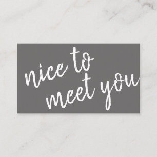 Elegant Minimalist Nice to Meet You Greeting Grey Business Card