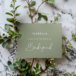 Elegant & Modern Sage Green Bridesmaid Thank You Card<br><div class="desc">Thank you for being my Bridesmaid text card. A modern typography and a trendy sage green colour palette for your wedding stationery: choose this simple and elegant wedding suite. Fully customisable: you can change the background as well as the text colour as you like.</div>