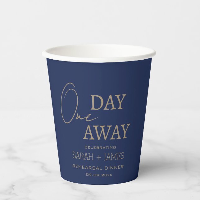 Elegant Navy One Day Away Rehearsal Dinner Wedding Paper Cups (Front)