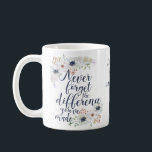 Elegant Never Forget The Difference Floral Coffee Mug<br><div class="desc">A beautiful floral retirement or appreciation mug for teachers, nurses, doctors, pastors etc. Perfect for a 'congratulations on your retirement' or thank you gift. This great "never forget the difference you've made" saying is featured in a pretty typography font with navy and white flowers. Can be personalised with a name...</div>