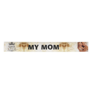Elegant Queen of my Life-my mom Satin Ribbon