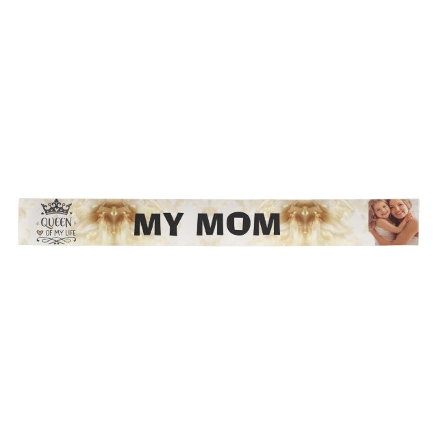 Elegant Queen of my Life-my mom  Satin Ribbon (Front)
