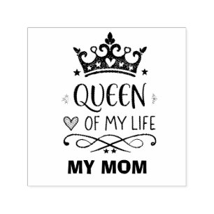 Elegant Queen of my Life-my mom Self-inking Stamp