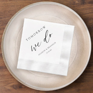 Elegant Rehearsal Dinner Tomorrow We Do Napkins