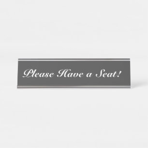 Elegant, Respectable "Please Have a Seat!" Desk Name Plate