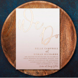 Elegant Rose Gold We Do wedding Invitation Foil In