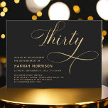 Elegant Script Thirty Black Gold 30th Birthday Invitation<br><div class="desc">Celebrate a milestone with this Elegant Script Forty Black Gold 30th Birthday Invitation. Featuring a sophisticated black and gold colour scheme,  this design adds a touch of elegance and refinement to your 30th birthday celebration. The stylish script brings a personal,  luxurious touch,  perfect for marking this special occasion.</div>