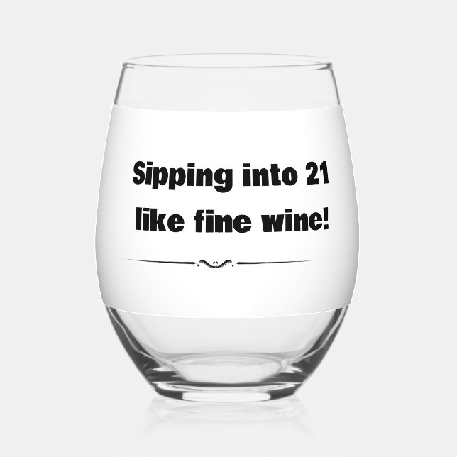 Elegant Sipping into 21 like Fine Wine Birthday  Stemless Wine Glass (Front)