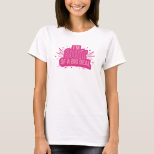 Elegant SORT OF A BIG DEAL Artwork Creation T-Shirt