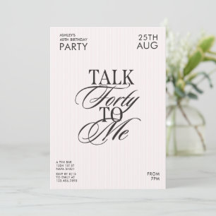Elegant Talk Forty To Me 40 Birthday Party Invitation