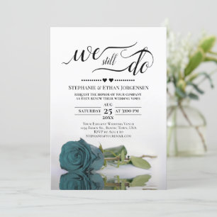 Elegant Teal Rose We Still Do Wedding Vow Renewal Invitation