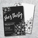 Elegant Thirty Black White 30th Birthday Party Invitation<br><div class="desc">Elegant Floral Thirty Black White 30th Birthday Party Invitation. A fun but elegant 50th birthday party invitation with girly black and white flowers for the young at heart. A playful flower pattern frames a script typography "she's thirty" mixed with a more classic serif font. Celebrate thirty years of life with...</div>