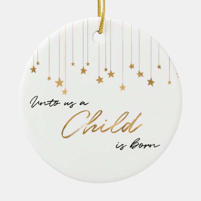 Elegant Unto Us A Child is Born Gold Christmas Ceramic Ornament (Front)