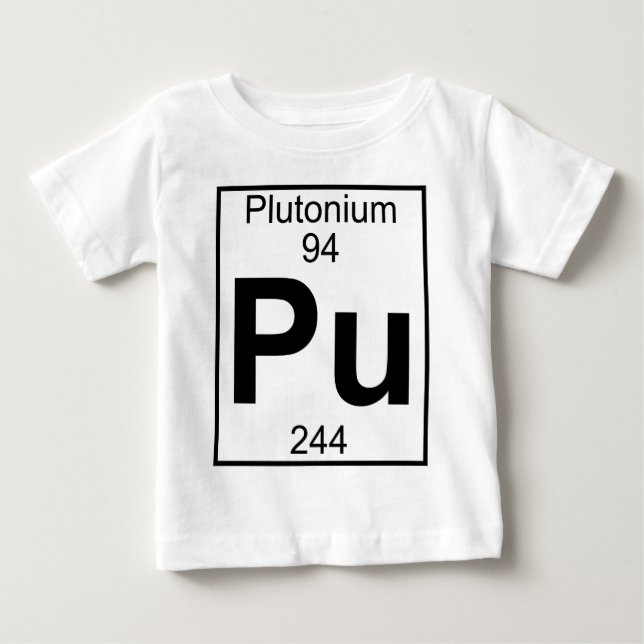 Element 094 - Pu - Plutonium (Full) Baby T-Shirt (Front)