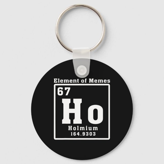 Element Of Memes Ho Holmium 67 Funny Science  Key Ring (Front)