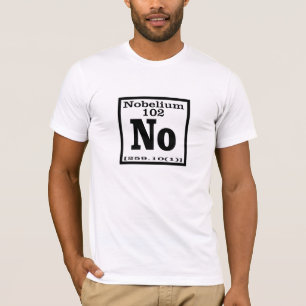 Element of NO! Periodic table. T-Shirt