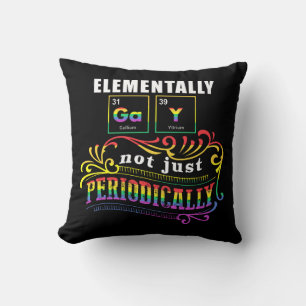 Elementally Gay Not Just Periodically Cushion
