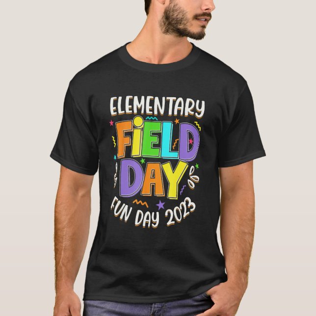 Elementary Field Day Fun day 2023 last day of Scho T-Shirt (Front)