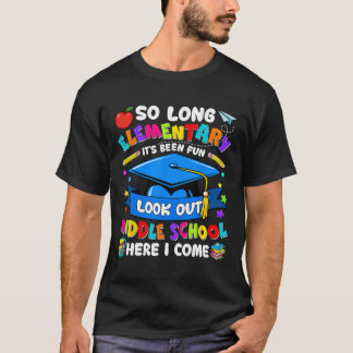 Elementary It's Been Fun Look Out Middle School Gr T-Shirt