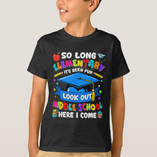 Elementary It's Been Fun Look Out Middle School Gr T-Shirt