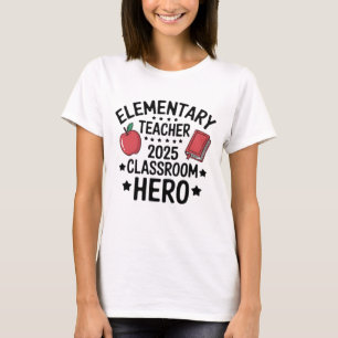 Elementary Teacher 2025 Classroom Hero Teacher T-Shirt