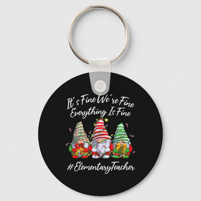 Elementary Teacher Crew Everything Is Fine Christm Key Ring (Front)