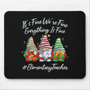 Elementary Teacher Crew Everything Is Fine Christm Mouse Pad