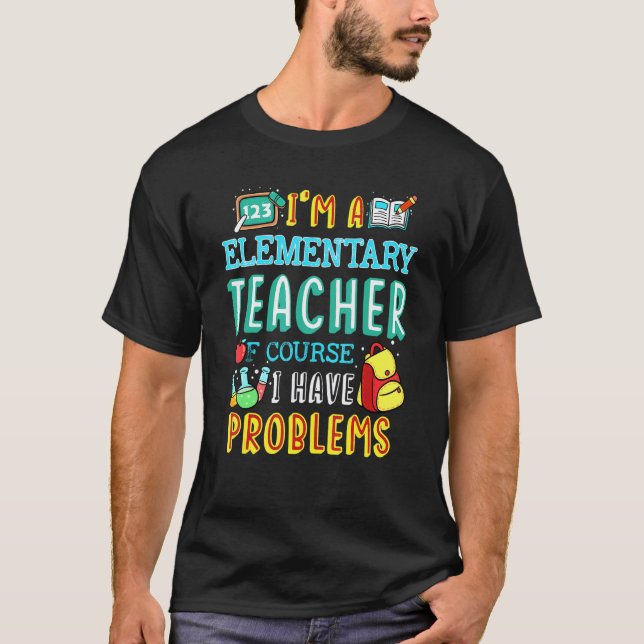 Elementary Teacher School Class Problem 1st Day Of T-Shirt (Front)
