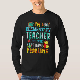 Elementary Teacher School Class Problem 1st Day Of T-Shirt