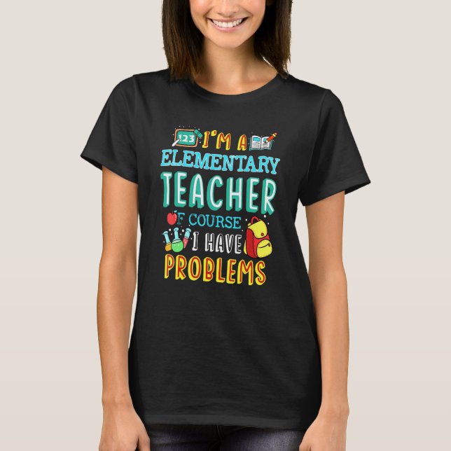 Elementary Teacher School Class Problem 1st Day Of T-Shirt (Front)